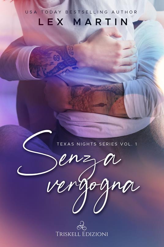 Senza vergogna. Texas nights series. Vol. 1 - Martin Lex - copertina