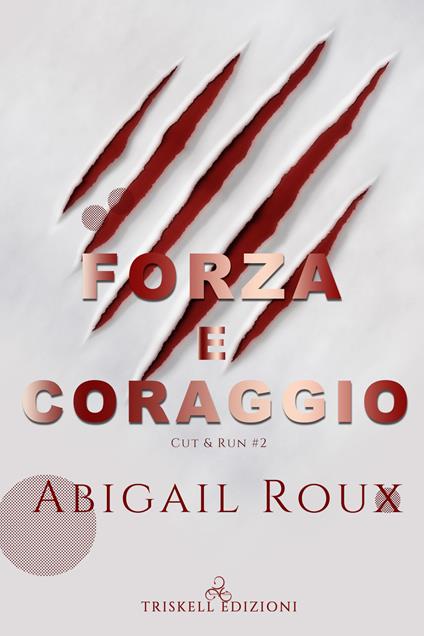 Forza e coraggio. Cut & run. Vol. 2 - Abigail Roux,Emanuela Graziani - ebook