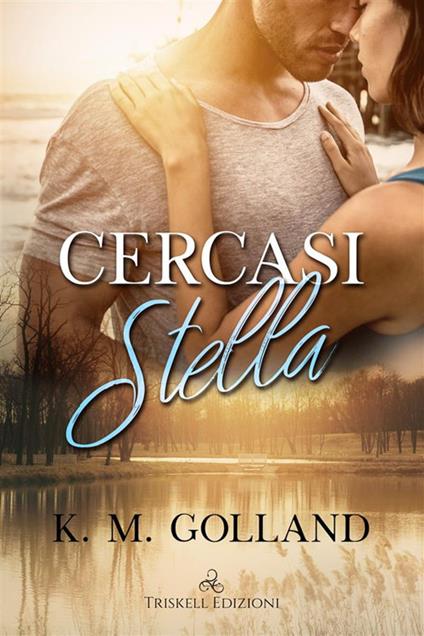 Cercasi Stella - K. M. Golland - ebook