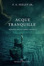 Acque tranquille. Memorie delle ombre umane. Vol. 3