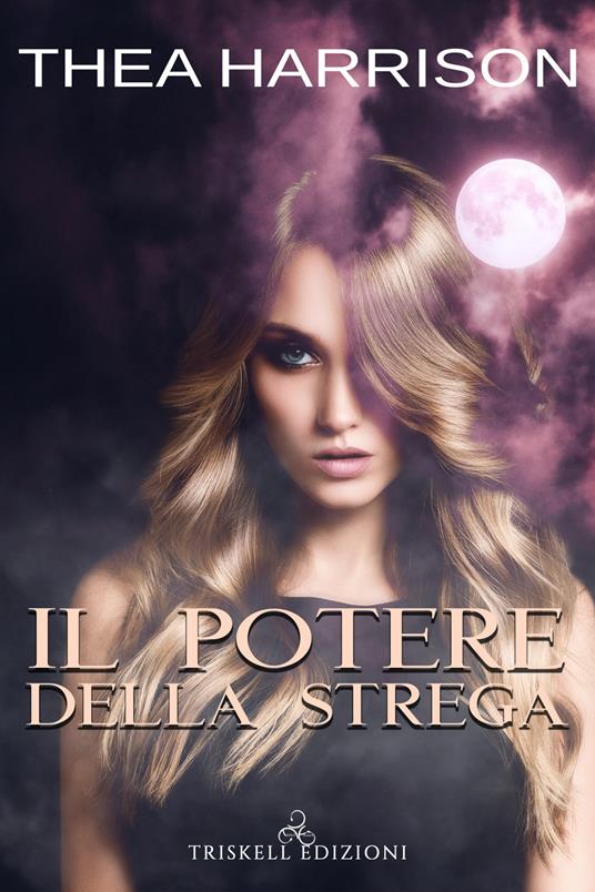 Il potere della strega - Thea Harrison,Laura Tanzini - ebook