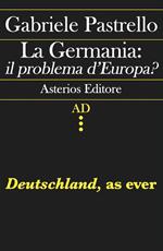 La Germania: il problema d'Europa? Deutschland, as ever