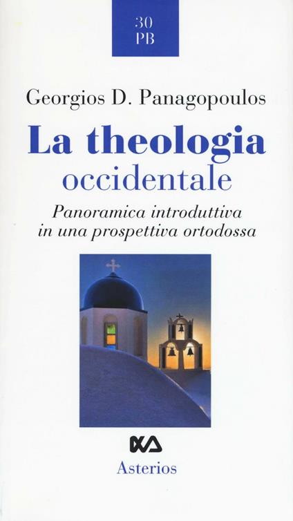 La theologia occidentale. Panoramica introduttiva in una prospettiva ortodossa - Georgios D. Panagopoulus - copertina