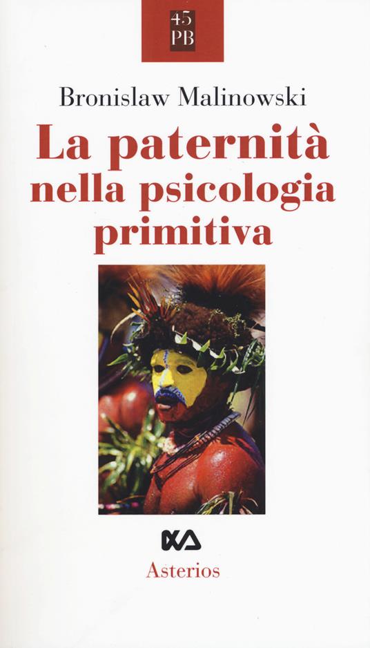 La paternità nella psicologia primitiva - Bronislaw Malinowski - copertina