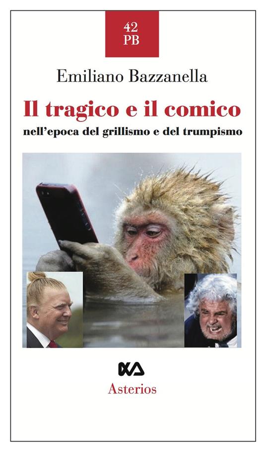 Il tragico e il comico nell'epoca del grillismo e del trumpismo - Emiliano Bazzanella - copertina