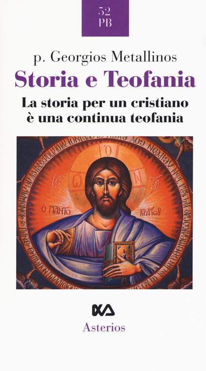 Storia e teofania. La storia per un cristiano è una continua teofania - Georgios Metallinos - copertina