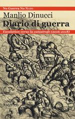 Diario di guerra. Escalation verso la catastrofe (2016-2018)