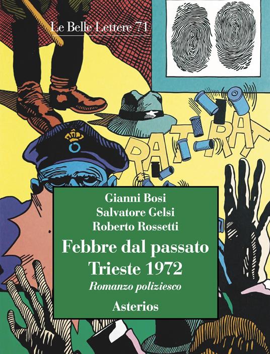 Febbre dal passato. Trieste 1972 - Gianni Bosi,Salvatore Gelsi,Roberto Rossetti - copertina