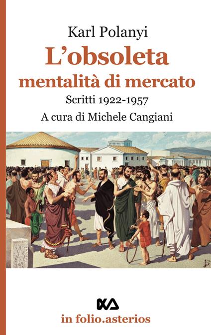 L' obsoleta mentalità di mercato. Scritti 1922-1957 - Karl Polanyi - copertina