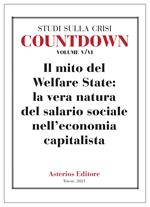 Countdown. Studi sulla crisi. Vol. 5-6: mito del Welfare State: la vera natura del salario sociale nell'economia capitalista, Il.