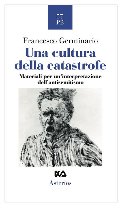 Una cultura della catastrofe. Materiali per un'interpretazione dell'antisemitismo - Francesco Germinario - copertina