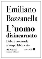 L' uomo disincarnato. Dal corpo carnale al corpo fabbricato