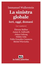La sinistra globale. Ieri, oggi, domani