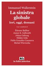 La sinistra globale. Ieri, oggi, domani