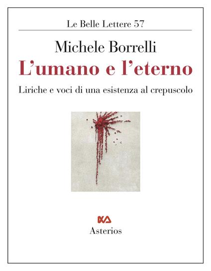 L' umano e l'eterno. Liriche e voci di una esistenza al crepuscolo - Michele Borrelli - copertina