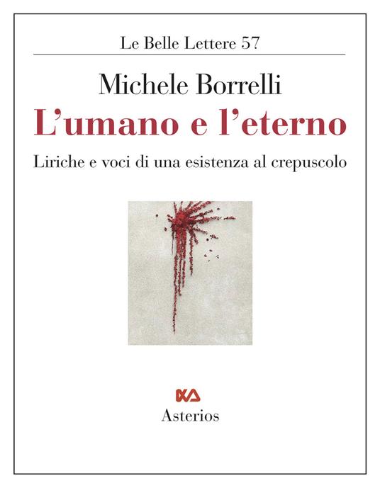 L' umano e l'eterno. Liriche e voci di una esistenza al crepuscolo - Michele Borrelli - copertina