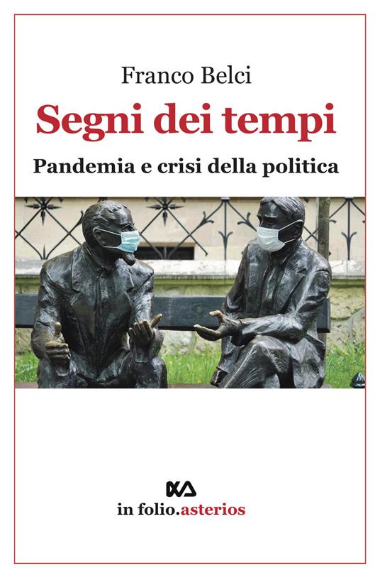 Segni dei tempi. Pandemia e crisi della politica - Franco Belci - copertina