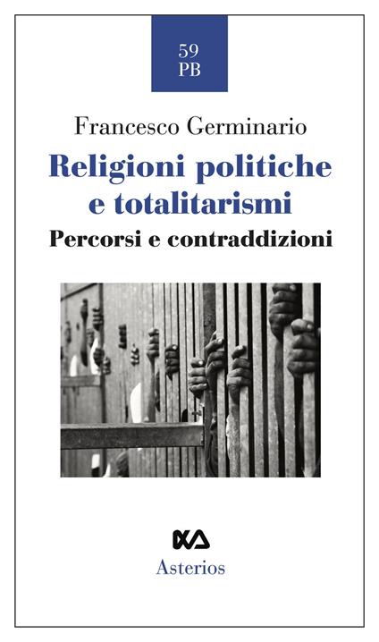 Religioni politiche e totalitarismi. Percorsi e contraddizioni - Francesco Germinario - copertina