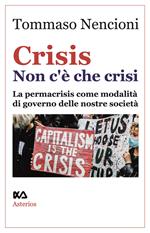 Crisis. Non c'è che crisi. La permacrisis come modalità di governo delle nostre società