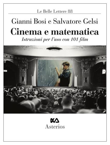 Cinema e matematica. Istruzioni per l'uso con 101 film - Gianni Bosi,Salvatore Gelsi - copertina