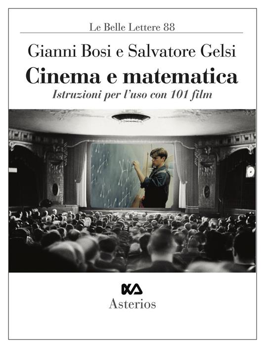 Cinema e matematica. Istruzioni per l'uso con 101 film - Gianni Bosi,Salvatore Gelsi - copertina