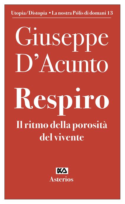 Respiro. Il ritmo della porosità del vivente - Giuseppe D'Acunto - copertina