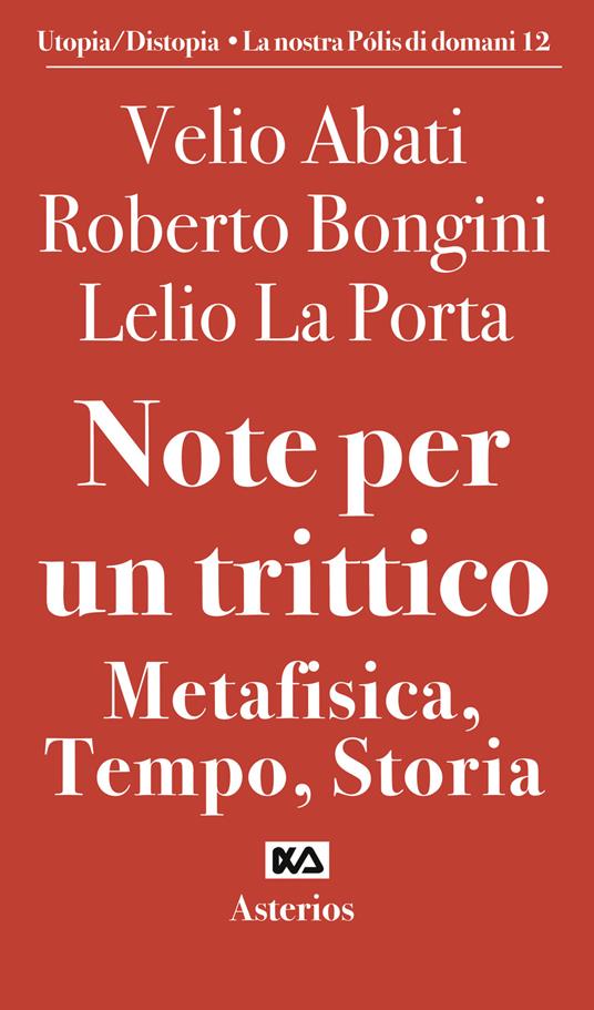Note per un trittico. Metafisica, tempo, storia - Velio Abati,Roberto Bongini,Lelio La Porta - copertina