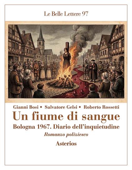 Un fiume di sangue. Bologna 1967, diario dell'inquietudine - Gianni Bosi,Salvatore Gelsi,Roberto Rossetti - copertina