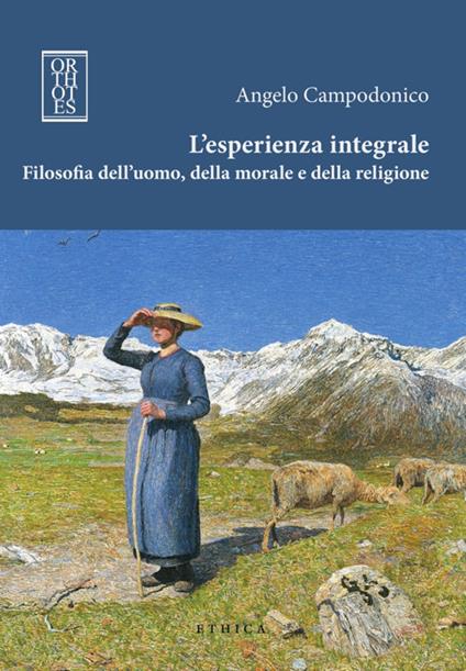 L'esperienza integrale. Filosofia dell'uomo, della morale e della religione - Angelo Campodonico - copertina