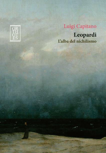 Leopardi. L'alba del nichilismo - Luigi Capitano - copertina