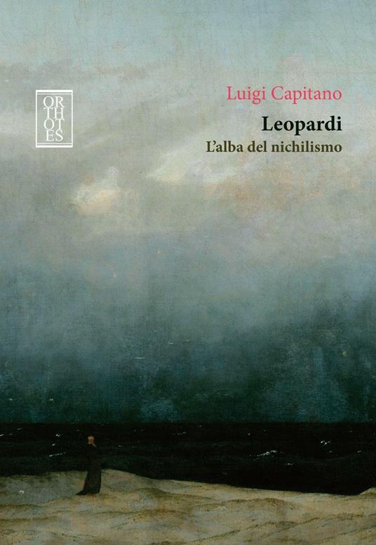 Leopardi. L'alba del nichilismo - Luigi Capitano - copertina