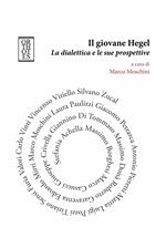 Il giovane Hegel. La dialettica e le sue prospettive