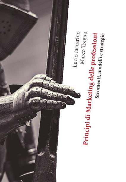 Principi di marketing delle professioni. Strumenti, modelli e strategie - Lucio Iaccarino,Marco Tregua - copertina