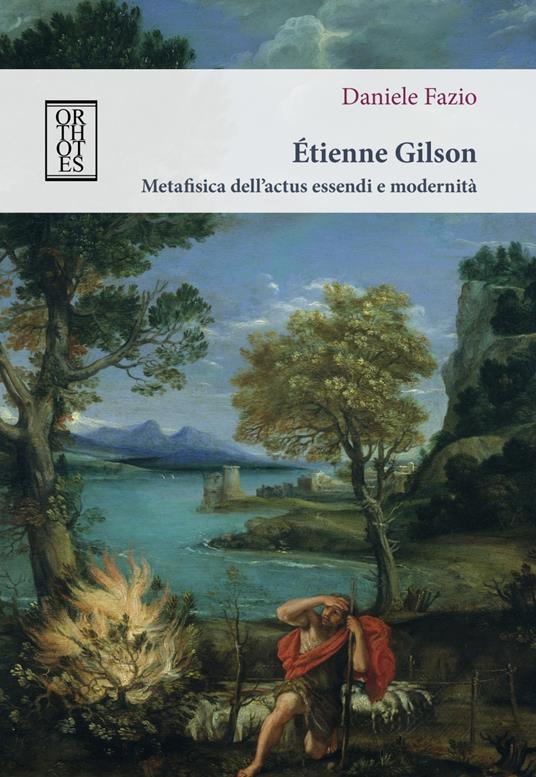 Étienne Gilson. Metafisica dell’actus essendi e modernità - Daniele Fazio - copertina