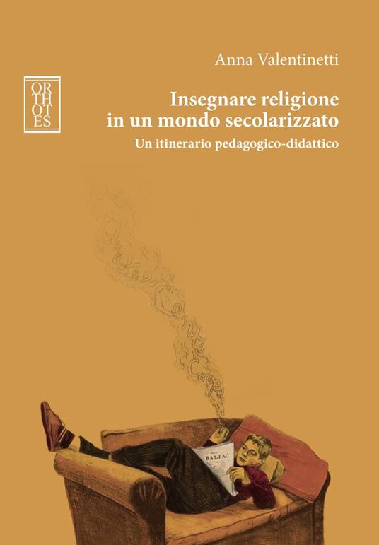 Insegnare religione in un mondo secolarizzato. Un itinerario pedagogico-didattico - Anna Valentinetti - copertina