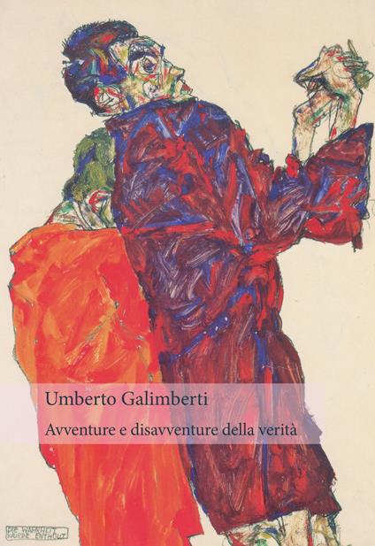 Avventure e disavventure della verità - Umberto Galimberti - copertina