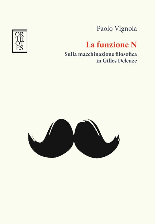 La funzione N. Sulla macchinazione filosofica in Gilles Deleuze - Paolo Vignola - copertina