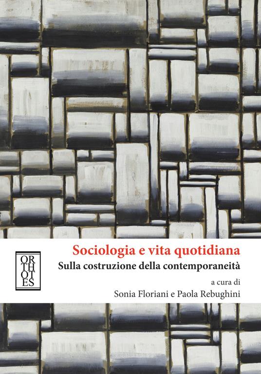 Sociologia e vita quotidiana. Sulla costruzione della contemporaneità - copertina
