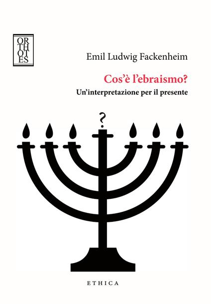 Cos'è l'ebraismo? Un'interpretazione per il presente - Emil Ludwig Fackenheim,Giovanna Costanzo,Annalisa Sindoni - ebook