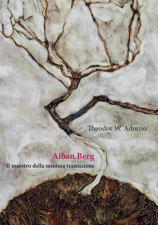Alban Berg. Il maestro della minima transizione - Theodor W. Adorno - copertina