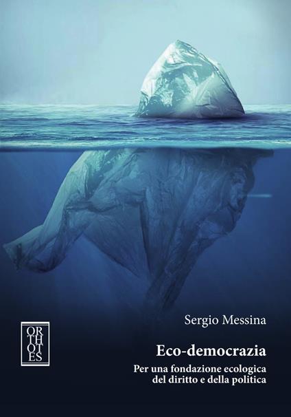 Eco-democrazia. Per una fondazione ecologica del diritto e della politica - Sergio Messina - copertina