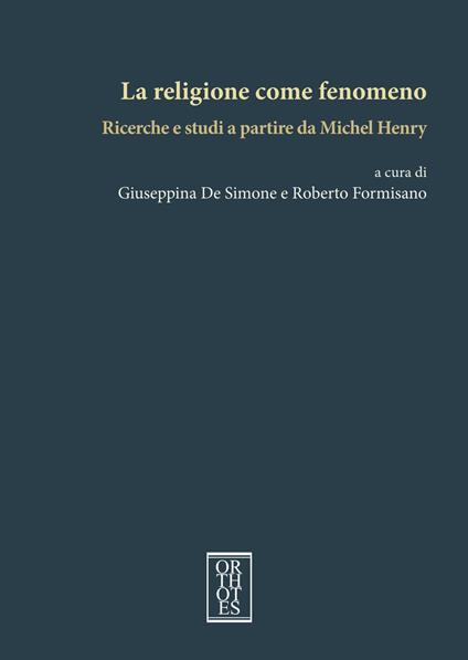 La religione come fenomeno. Ricerche e studi a partire da Michel Henry - copertina