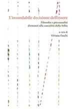 L'insondabile decisione dell’essere. Filosofia e psicoanalisi dinnanzi alla causalità della follia