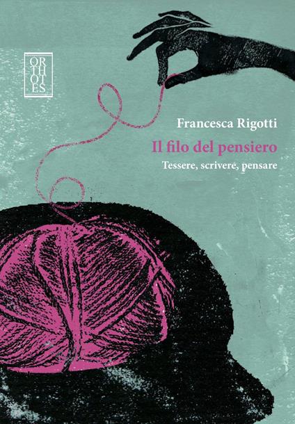 Il filo del pensiero. Tessere, scrivere, pensare - Francesca Rigotti - ebook