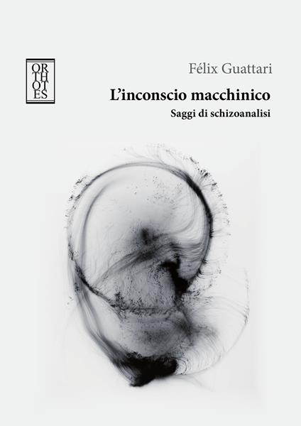 L'inconscio macchinico. Saggi di schizoanalisi - Félix Guattari - copertina