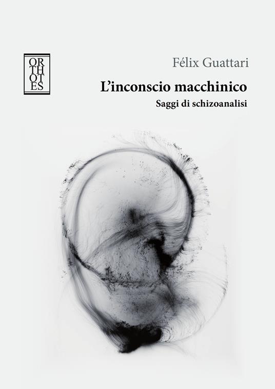 L'inconscio macchinico. Saggi di schizoanalisi - Félix Guattari - copertina