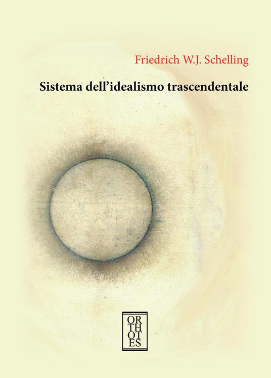 Sistema dell'idealismo trascendentale - Friedrich W. Schelling - copertina