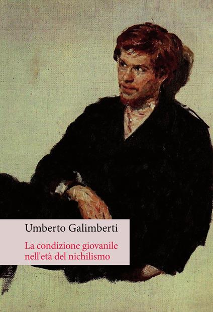 La condizione giovanile nell'età del nichilismo - Umberto Galimberti - copertina