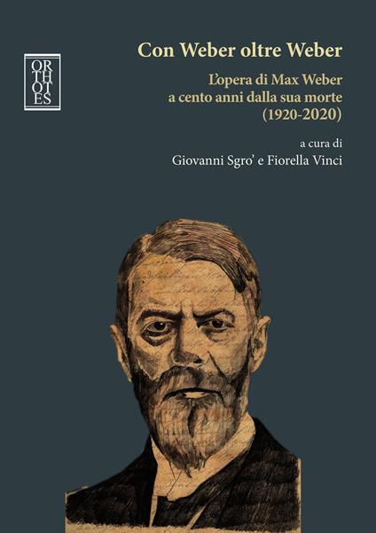 Con Weber oltre Weber. L'opera di Max Weber a cento anni dalla sua morte (1920-2020) - Giovanni Sgrò,Fiorella Vinci - copertina