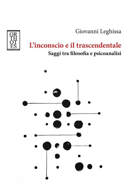 L'inconscio e il trascendentale. Saggi tra filosofia e psicoanalisi - Giovanni Leghissa - copertina